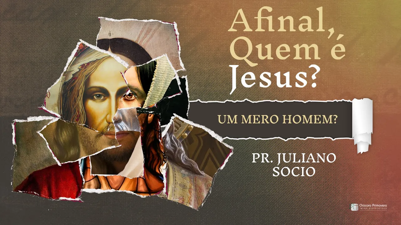 Jesus, um mero homem? - Pr Juliano Socio