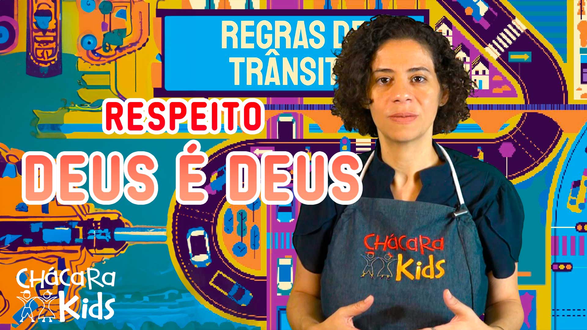 Chácara Kids │ Respeito - Deus é Deus