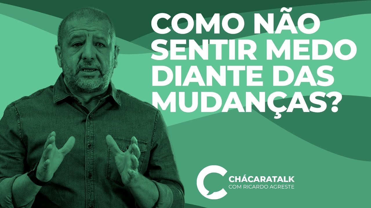 ChácaraTalk 31 - Como não sentir medo diante das mudanças