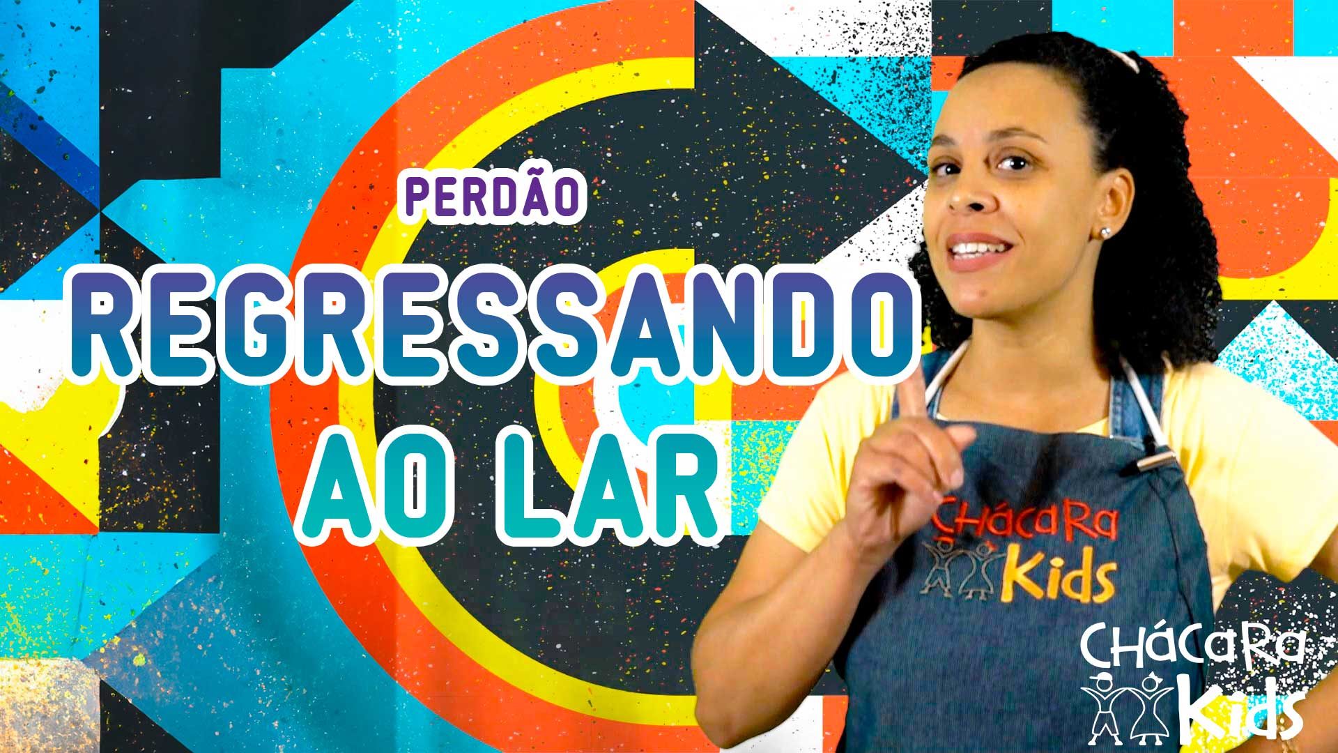 Chácara Kids │ Perdão - Regressando ao Lar