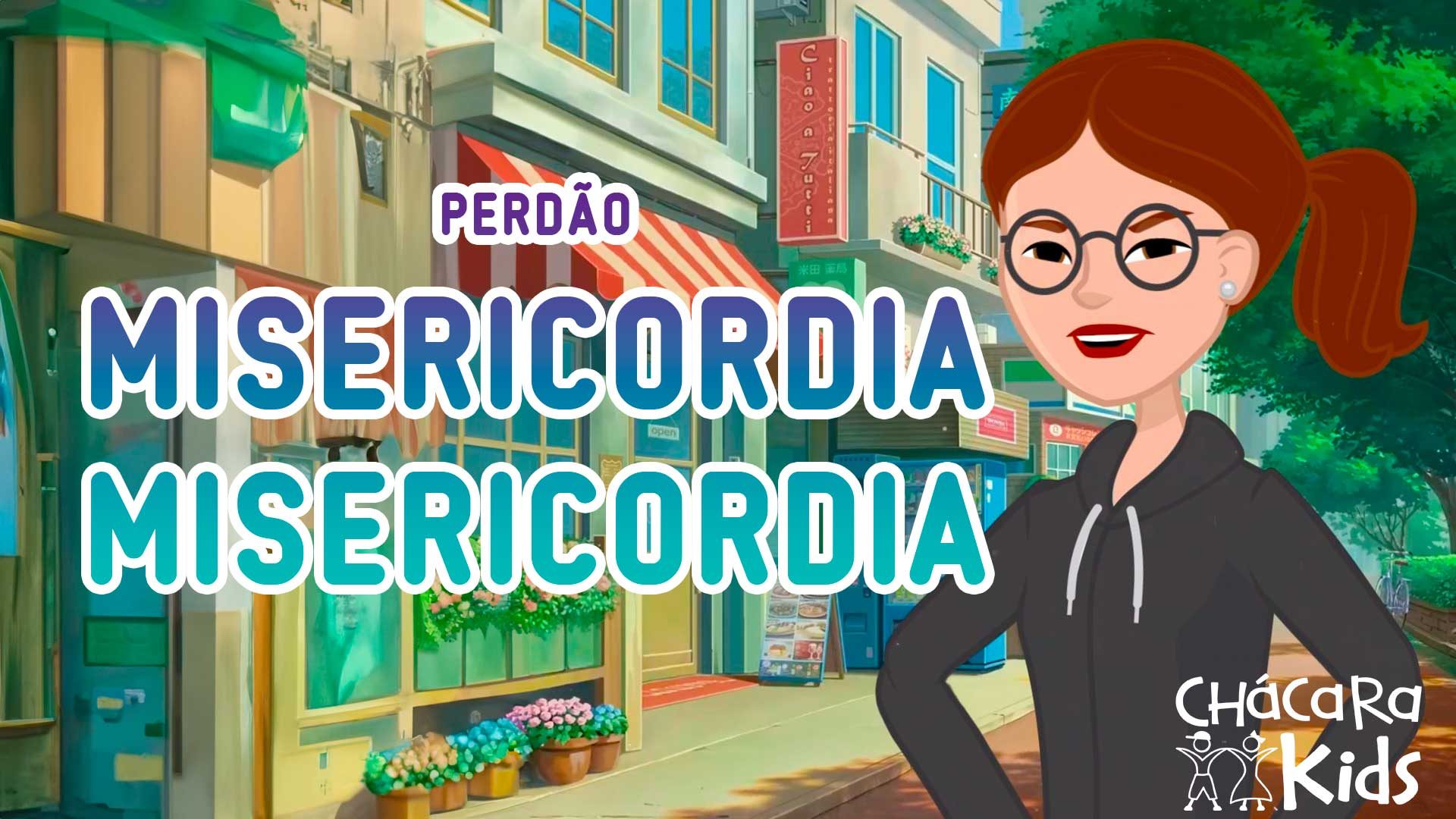 Chácara Kids │ Perdão - Misericórdia, misericórdia