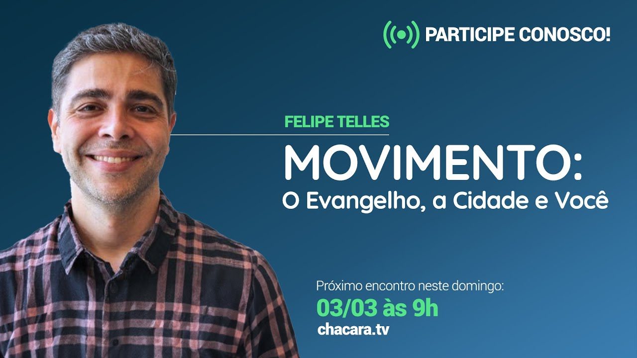Filipe Telles | Movimento: O Evangelho, a Cidade e Você