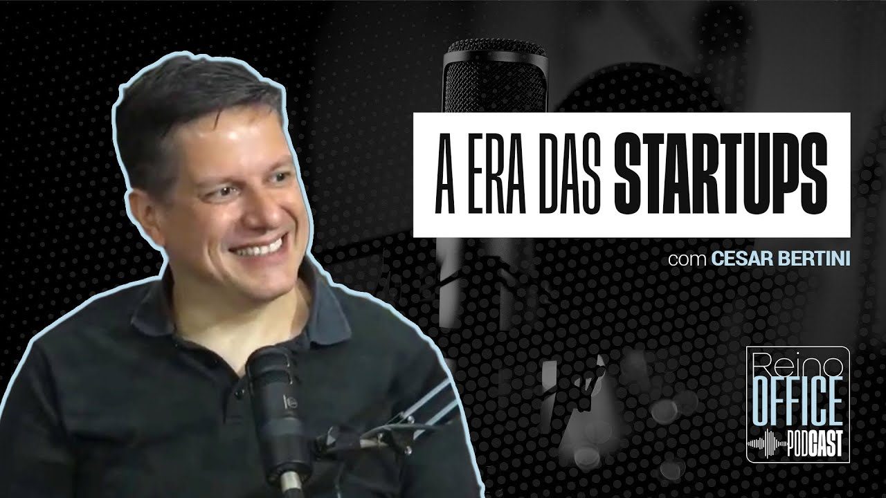A Era das Startups | Cesar Bertini