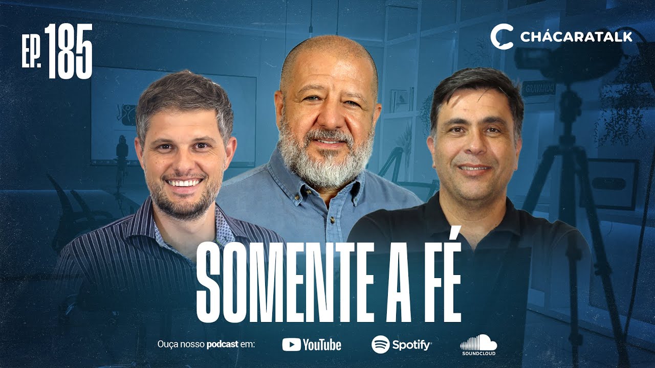 ChácaraTalk 185 | Somente a Fé
