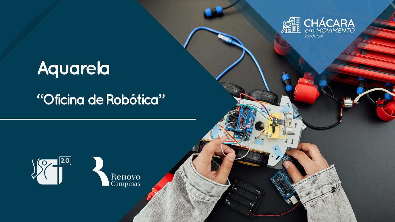 Chácara em Movimento #03 | Aquarela – Oficina de Robótica