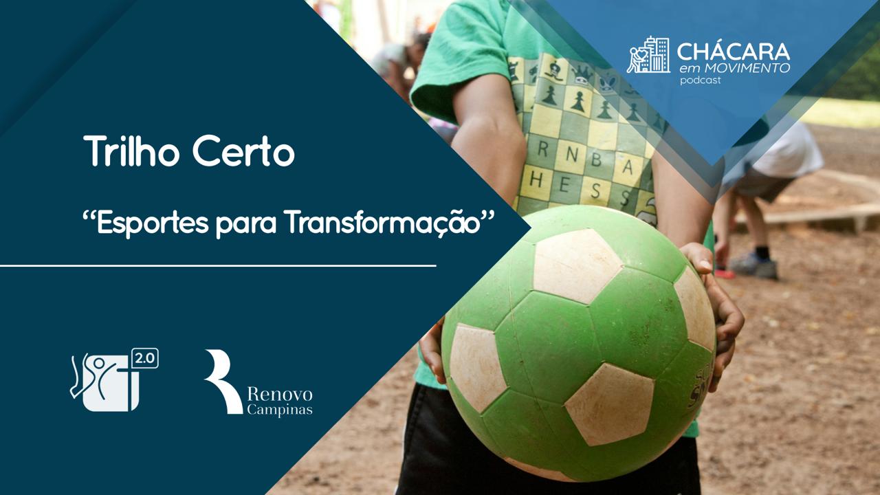 Chácara em Movimento #04 | Trilho Certo – Esportes para Transformação