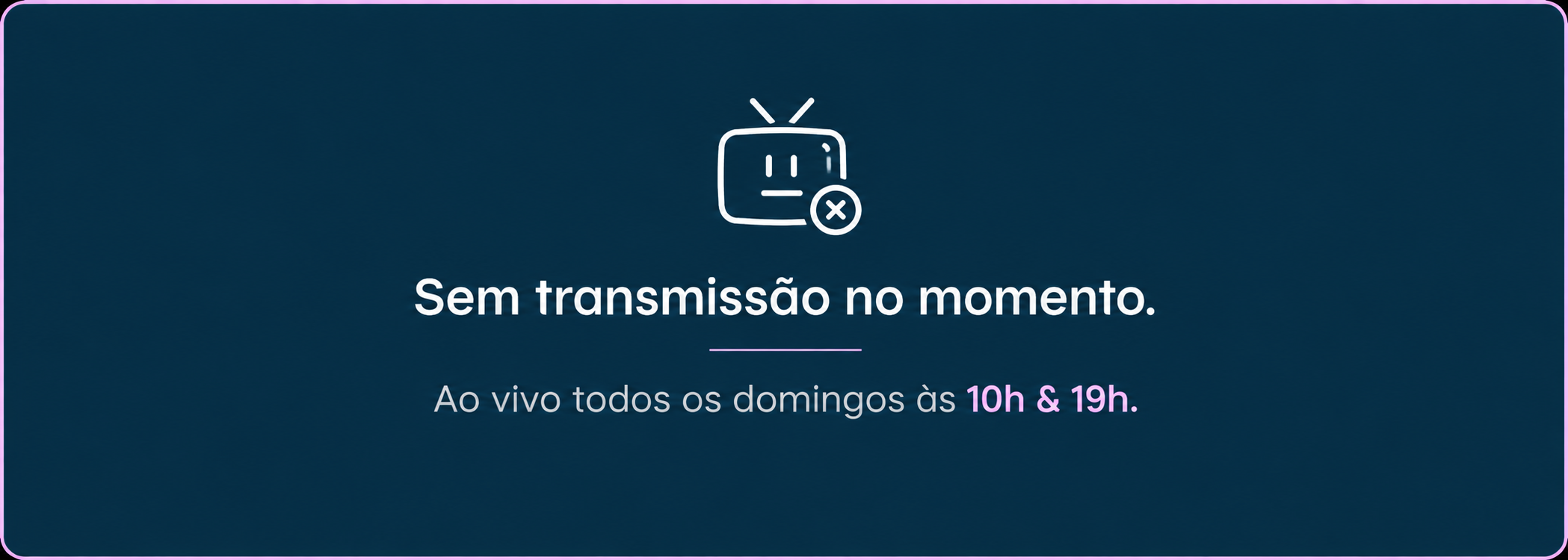 Sem transmissão no momento